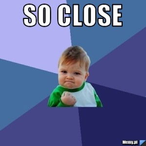 3bb7237154_so_close